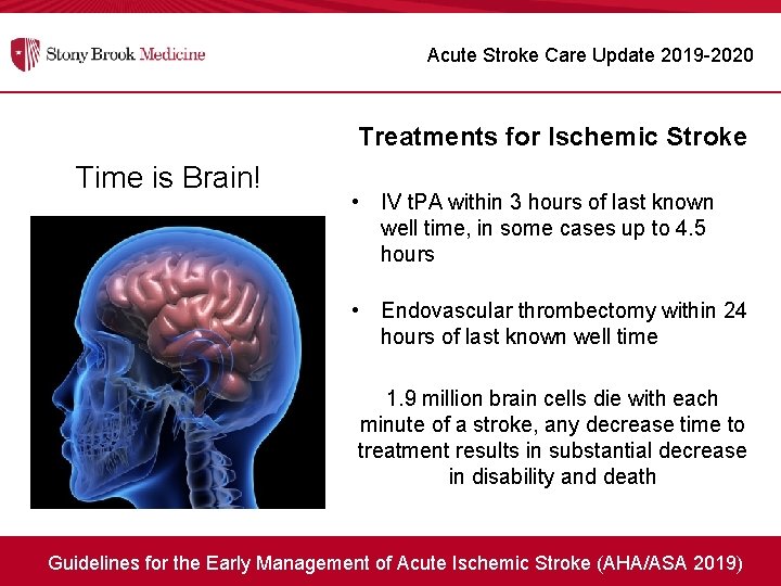 Acute Stroke Care Update 2019 -2020 Treatments for Ischemic Stroke Time is Brain! •