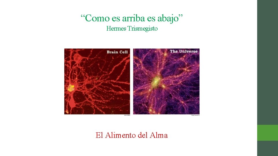 “Como es arriba es abajo” Hermes Trismegisto El Alimento del Alma 