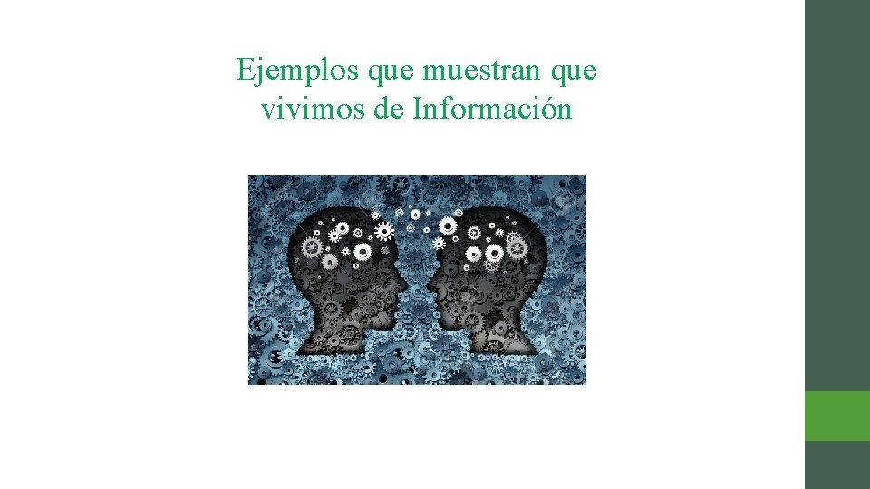 Ejemplos que muestran que vivimos de Información 