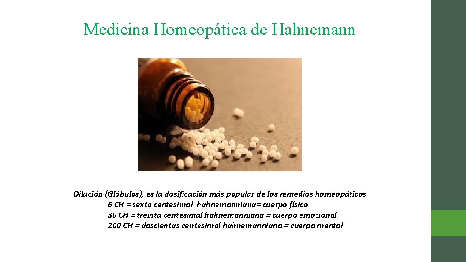 Medicina Homeopática de Hahnemann Dilución (Glóbulos), es la dosificación más popular de los remedios