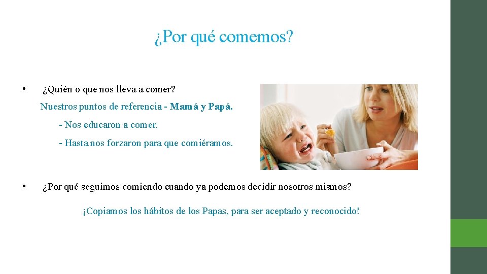 ¿Por qué comemos? • ¿Quién o que nos lleva a comer? Nuestros puntos de