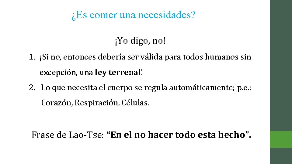 ¿Es comer una necesidades? ¡Yo digo, no! 1. ¡Si no, entonces debería ser válida