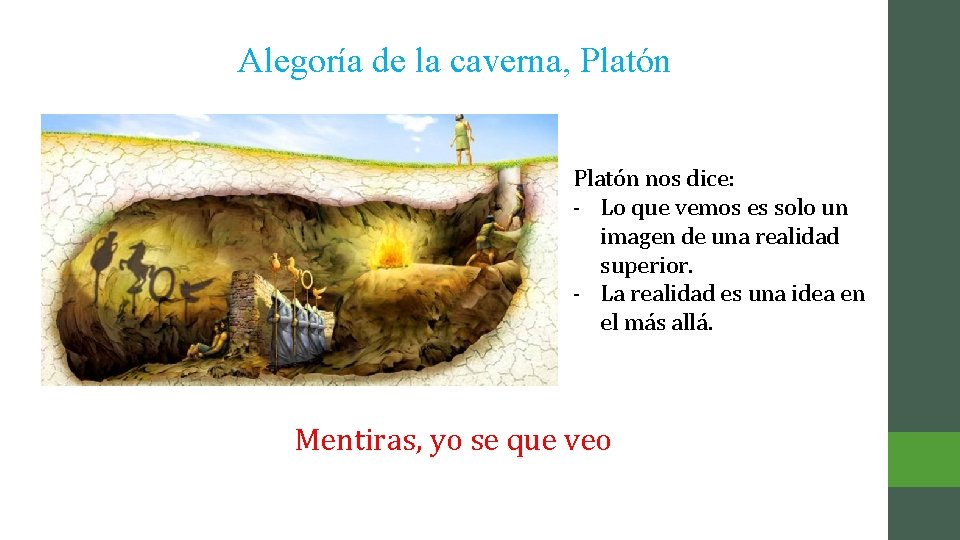 Alegoría de la caverna, Platón nos dice: - Lo que vemos es solo un