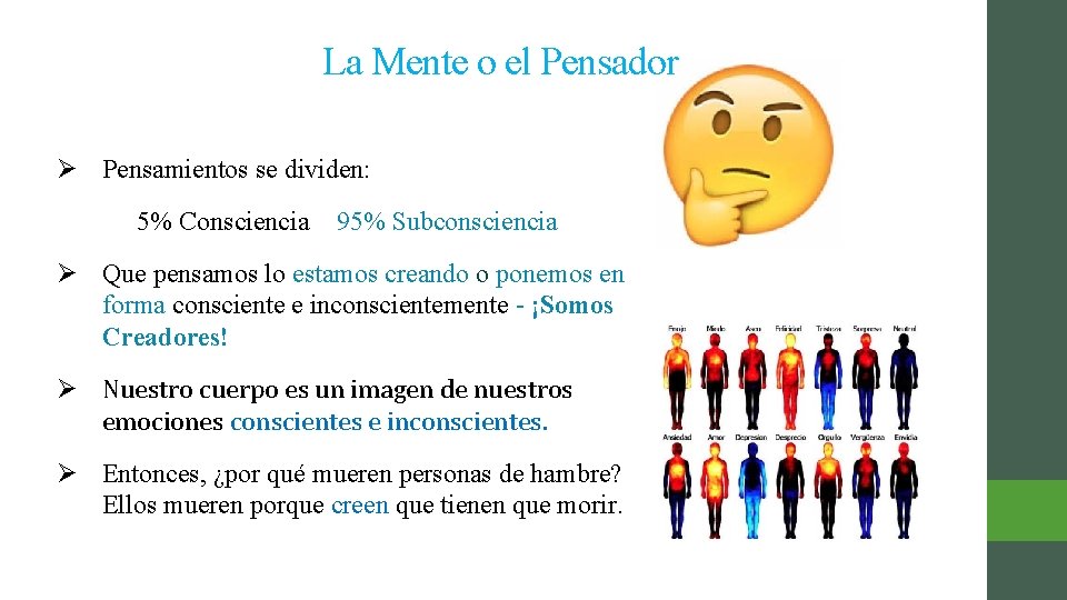 La Mente o el Pensador Ø Pensamientos se dividen: 5% Consciencia 95% Subconsciencia Ø