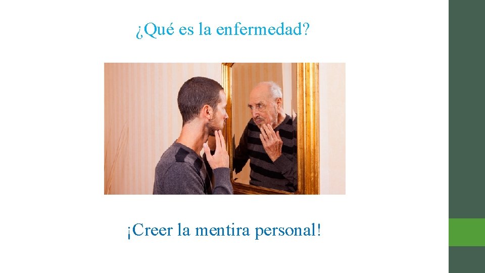 ¿Qué es la enfermedad? ¡Creer la mentira personal! 