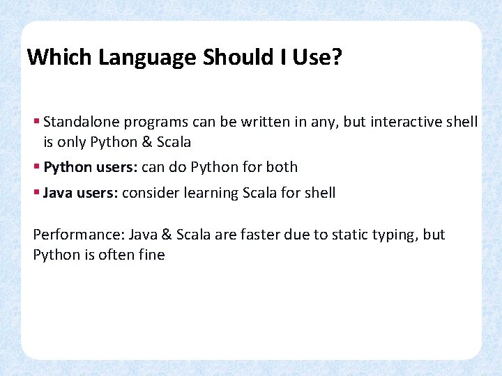 Which Language Should I Use? § Standalone programs can be written in any, but