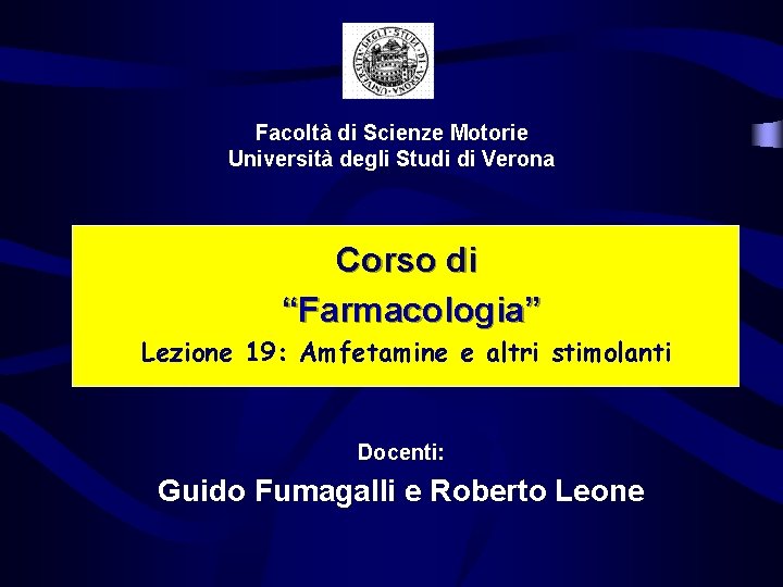 Facoltà di Scienze Motorie Università degli Studi di Verona Corso di “Farmacologia” Lezione 19:
