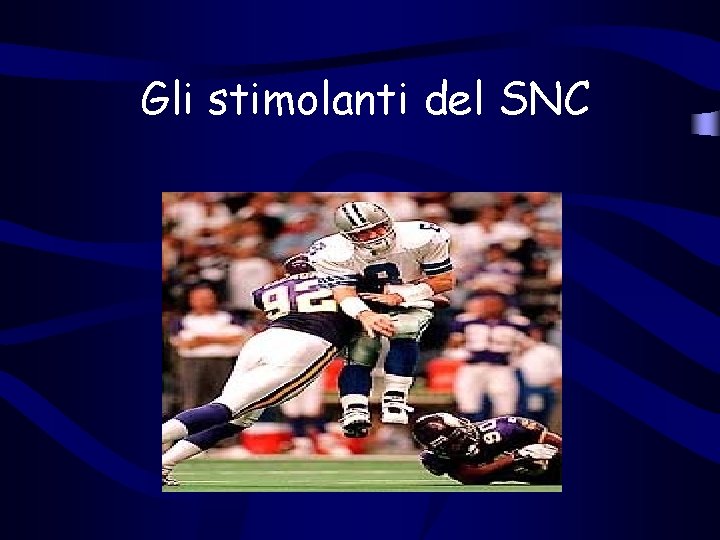 Gli stimolanti del SNC 