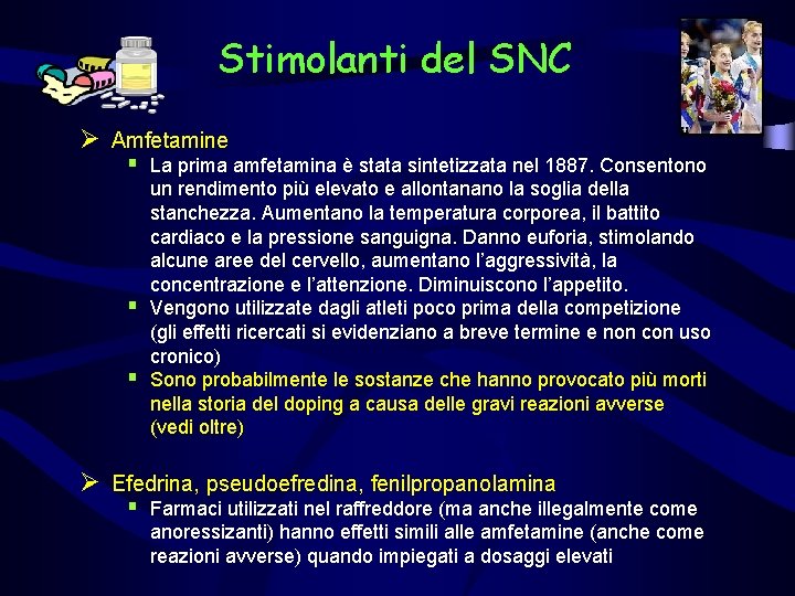 Stimolanti del SNC Ø Amfetamine § La prima amfetamina è stata sintetizzata nel 1887.