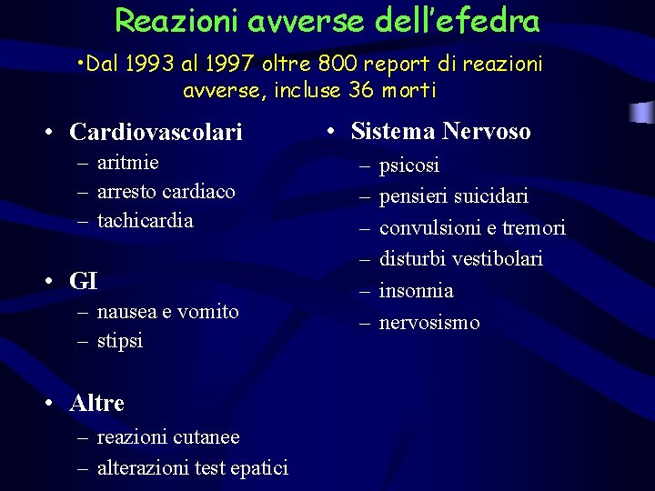 Reazioni avverse dell’efedra • Dal 1993 al 1997 oltre 800 report di reazioni avverse,