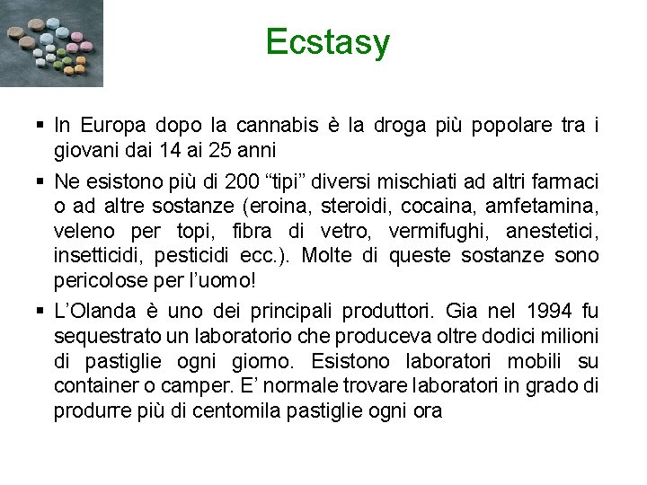 Ecstasy § In Europa dopo la cannabis è la droga più popolare tra i