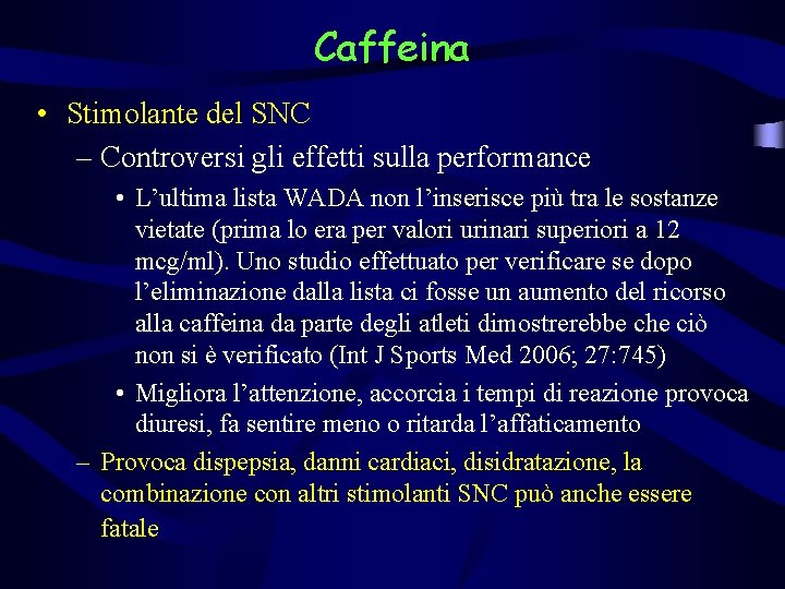 Caffeina • Stimolante del SNC – Controversi gli effetti sulla performance • L’ultima lista