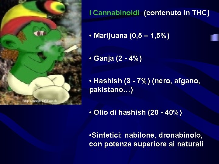 I Cannabinoidi: (contenuto in THC) • Marijuana (0, 5 – 1, 5%) • Ganja