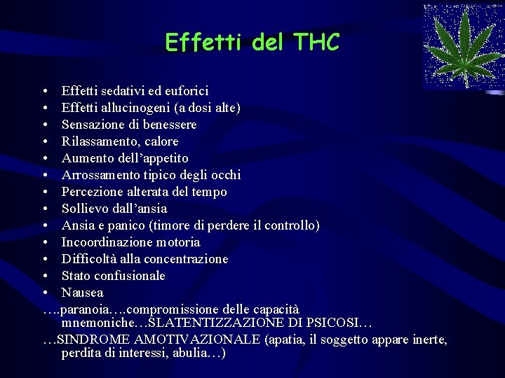 Effetti del THC • Effetti sedativi ed euforici • Effetti allucinogeni (a dosi alte)
