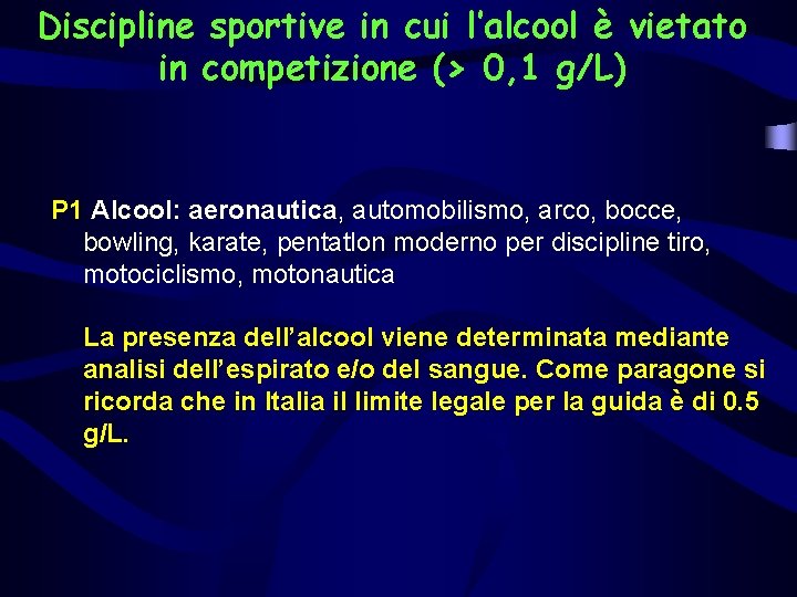 Discipline sportive in cui l’alcool è vietato in competizione (> 0, 1 g/L) P