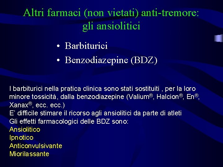 Altri farmaci (non vietati) anti-tremore: gli ansiolitici • Barbiturici • Benzodiazepine (BDZ) I barbiturici