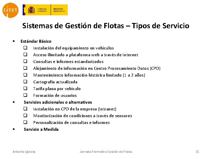 Sistemas de Gestión de Flotas – Tipos de Servicio § § § Estándar Básico