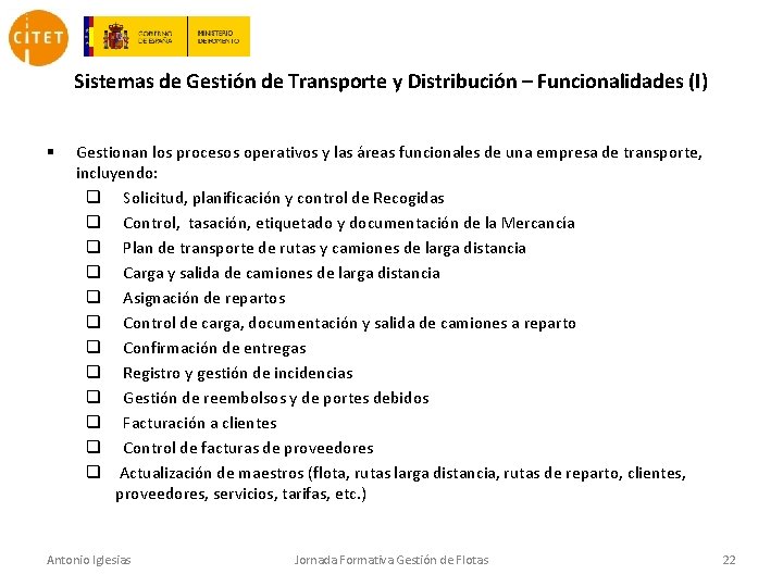 Sistemas de Gestión de Transporte y Distribución – Funcionalidades (I) § Gestionan los procesos