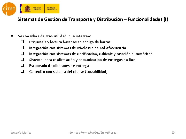 Sistemas de Gestión de Transporte y Distribución – Funcionalidades (I) § Se considera de