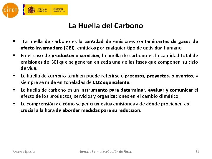 La Huella del Carbono § § § La huella de carbono es la cantidad