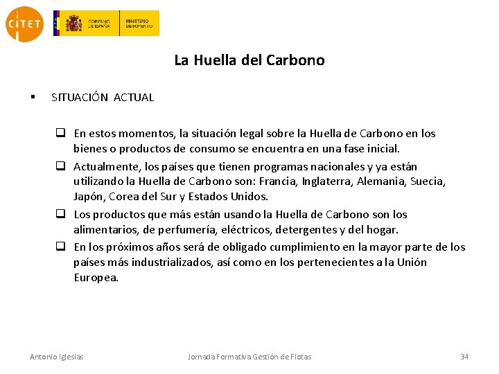 La Huella del Carbono § SITUACIÓN ACTUAL q En estos momentos, la situación legal