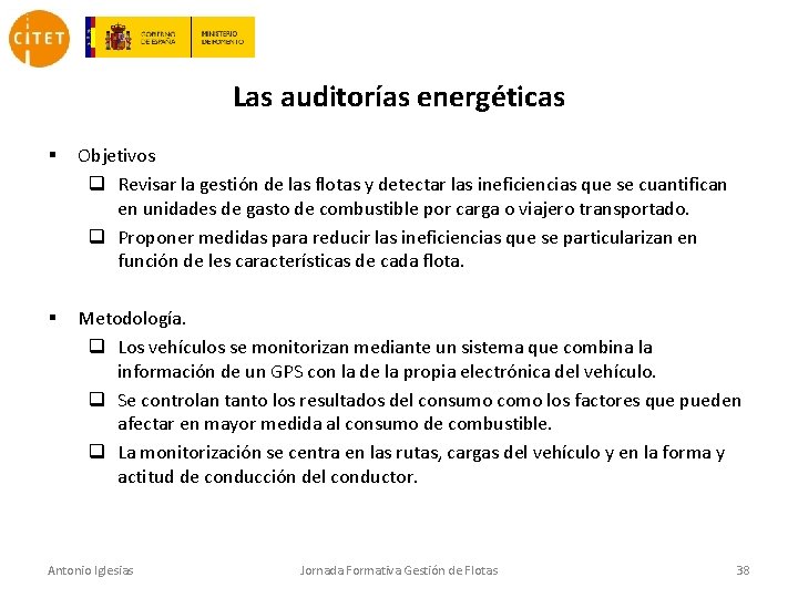 Las auditorías energéticas § Objetivos q Revisar la gestión de las flotas y detectar
