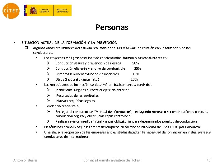 Personas § SITUACIÓN ACTUAL DE LA FORMACIÓN Y LA PREVENCIÓN q Algunos datos preliminares