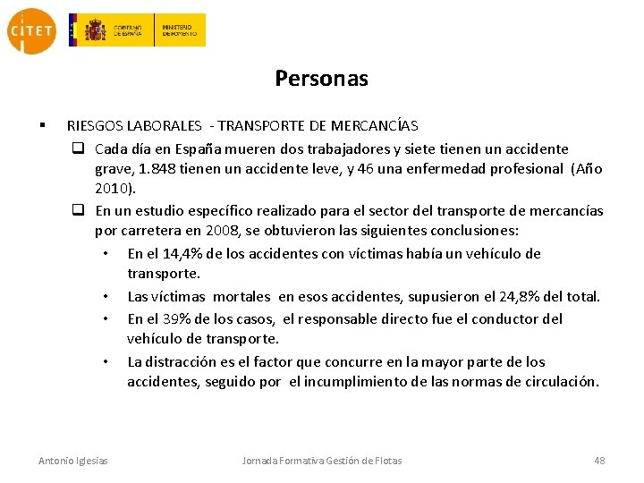 Personas § RIESGOS LABORALES - TRANSPORTE DE MERCANCÍAS q Cada día en España mueren