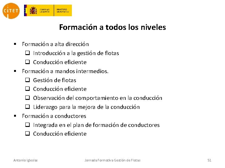 Formación a todos los niveles § Formación a alta dirección q Introducción a la