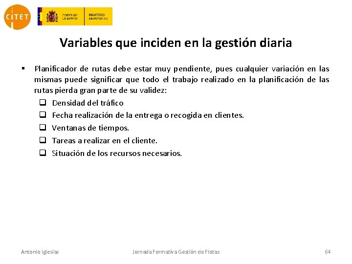 Variables que inciden en la gestión diaria § Planificador de rutas debe estar muy