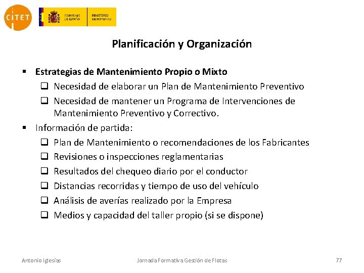 Planificación y Organización § Estrategias de Mantenimiento Propio o Mixto q Necesidad de elaborar
