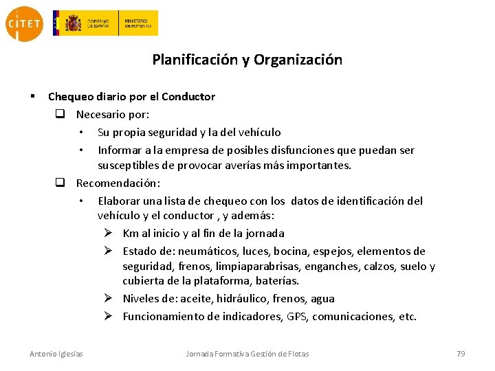 Planificación y Organización § Chequeo diario por el Conductor q Necesario por: • Su