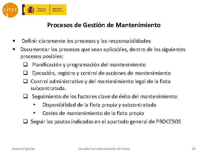 Procesos de Gestión de Mantenimiento § Definir claramente los procesos y las responsabilidades §