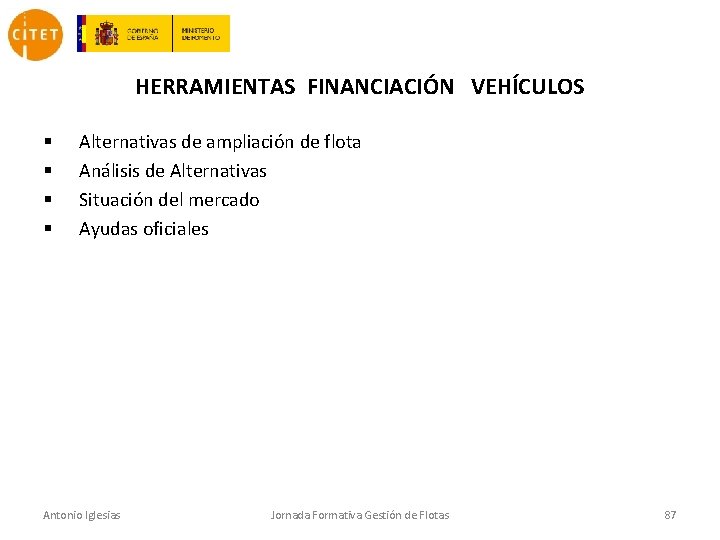 HERRAMIENTAS FINANCIACIÓN VEHÍCULOS § § Alternativas de ampliación de flota Análisis de Alternativas Situación