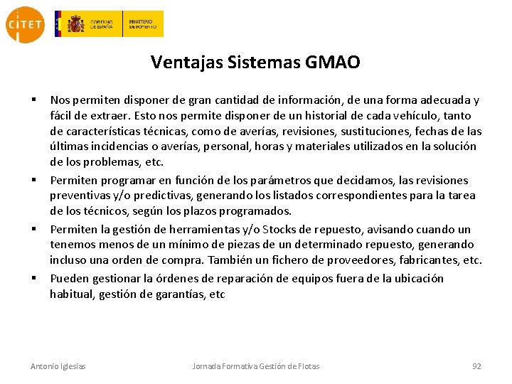 Ventajas Sistemas GMAO § § Nos permiten disponer de gran cantidad de información, de