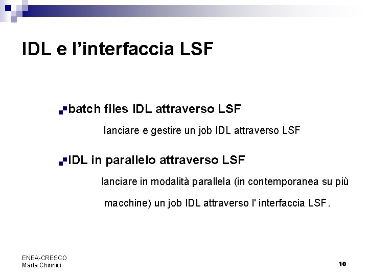 IDL e l’interfaccia LSF. batch files IDL attraverso LSF lanciare e gestire un job