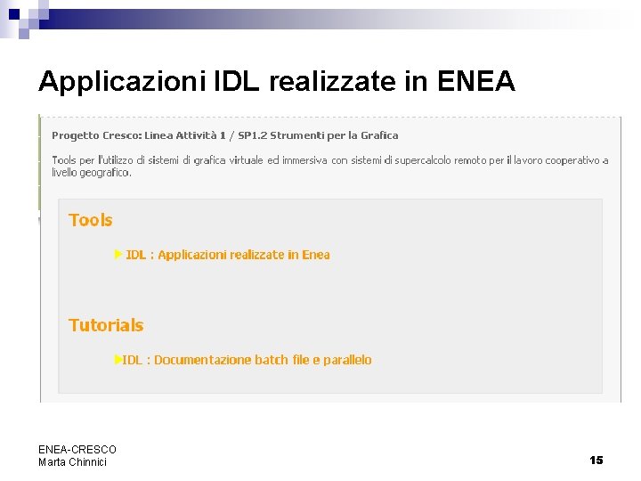 Applicazioni IDL realizzate in ENEA-CRESCO Marta Chinnici 15 