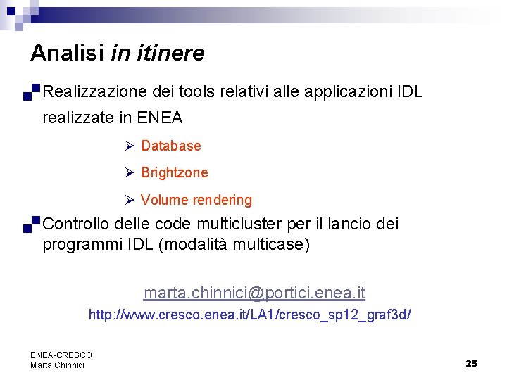 Analisi in itinere. Realizzazione dei tools relativi alle applicazioni IDL realizzate in ENEA Ø