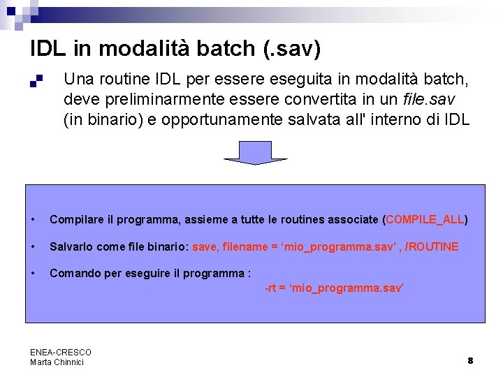 IDL in modalità batch (. sav). Una routine IDL per essere eseguita in modalità