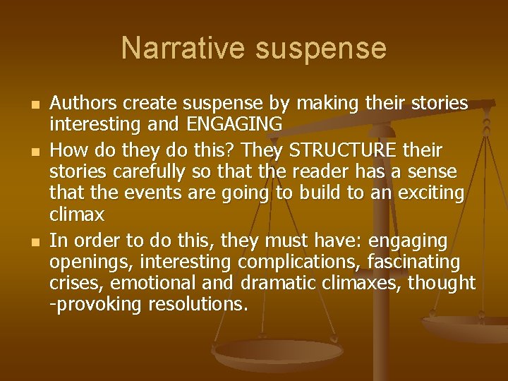 Narrative suspense n n n Authors create suspense by making their stories interesting and