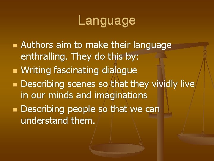 Language n n Authors aim to make their language enthralling. They do this by: