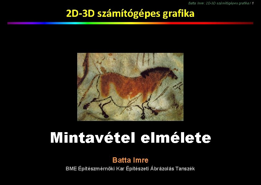 Batta Imre: 2 D-3 D számítógépes grafika / 1 2 D-3 D számítógépes grafika