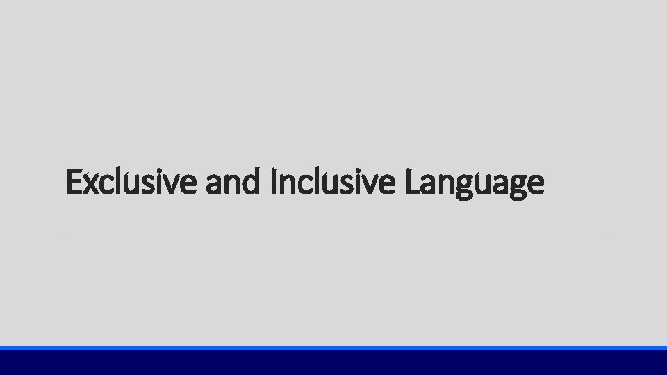 Exclusive and Inclusive Language 