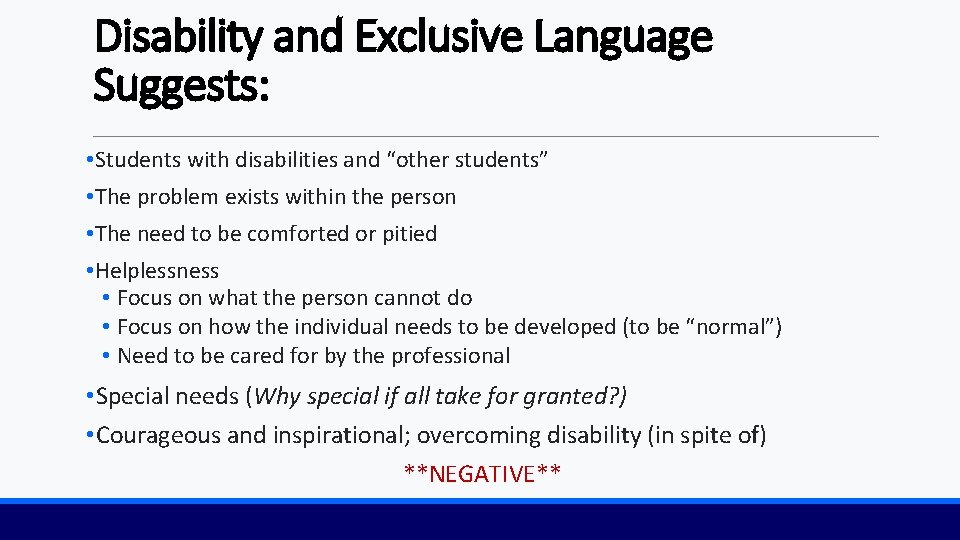 Disability and Exclusive Language Suggests: • Students with disabilities and “other students” • The