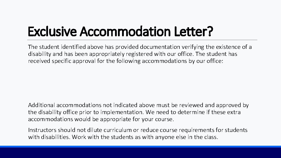 Exclusive Accommodation Letter? The student identified above has provided documentation verifying the existence of