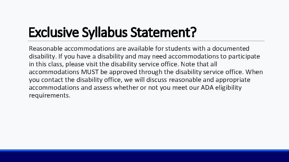 Exclusive Syllabus Statement? Reasonable accommodations are available for students with a documented disability. If