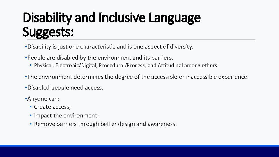 Disability and Inclusive Language Suggests: • Disability is just one characteristic and is one