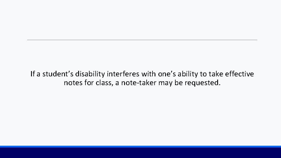If a student’s disability interferes with one’s ability to take effective notes for class,