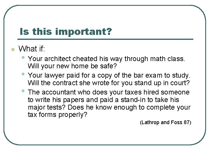 Is this important? l What if: • Your architect cheated his way through math