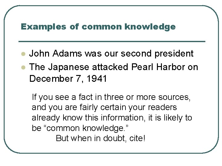 Examples of common knowledge l l John Adams was our second president The Japanese